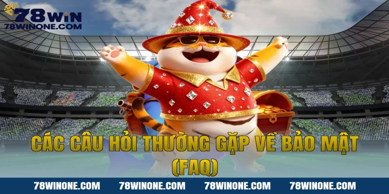 Các câu hỏi thường gặp về bảo mật (FAQ)