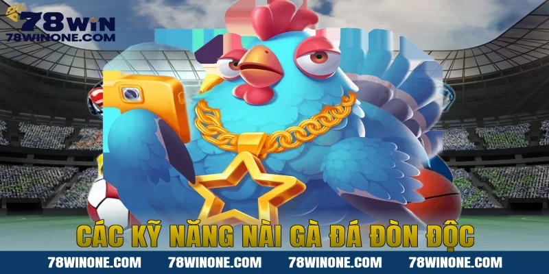 Các Kỹ Năng Nài Gà Đá Đòn Độc