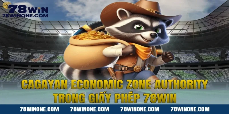 Cagayan Economic Zone Authority Trong Giấy Phép 78WIN
