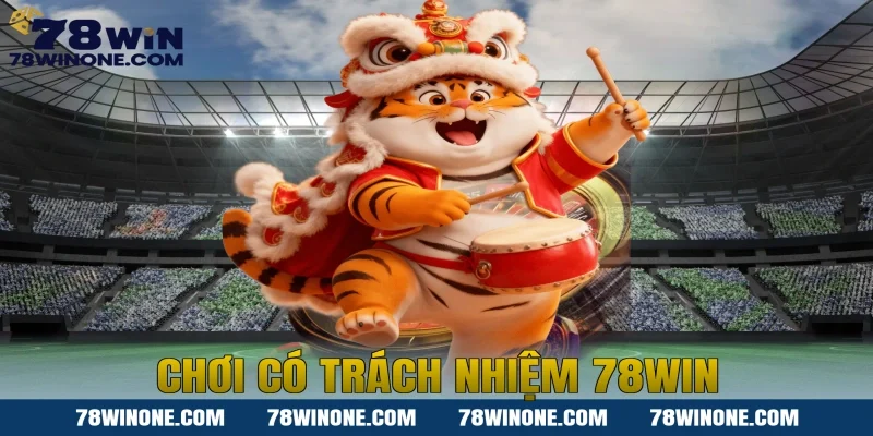 Chơi có trách nhiệm 78WIN
