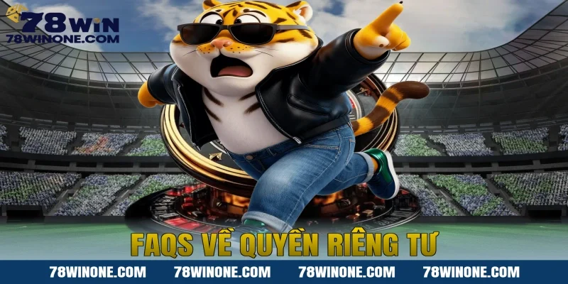 FAQs về quyền riêng tư