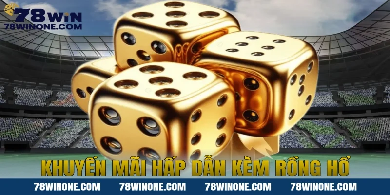 Khuyến mãi hấp dẫn kèm Rồng hổ