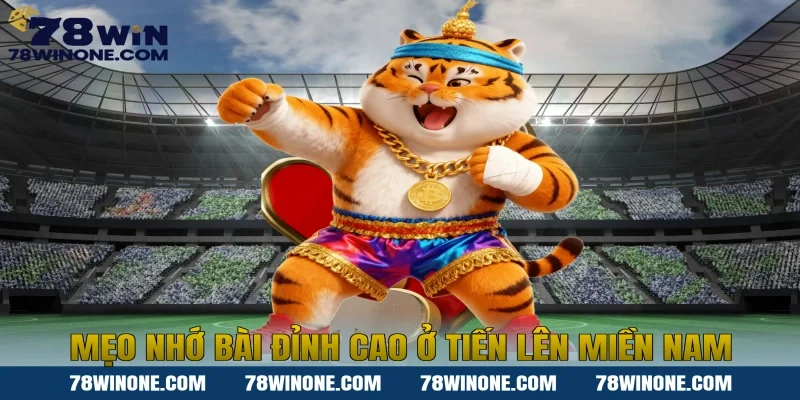 Mẹo nhớ bài đỉnh cao ở Tiến lên miền nam