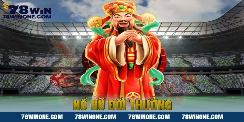 Nổ hũ đổi thưởng