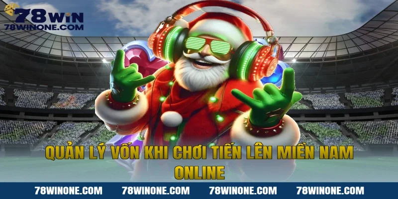 Quản lý vốn khi chơi Tiến lên miền nam online