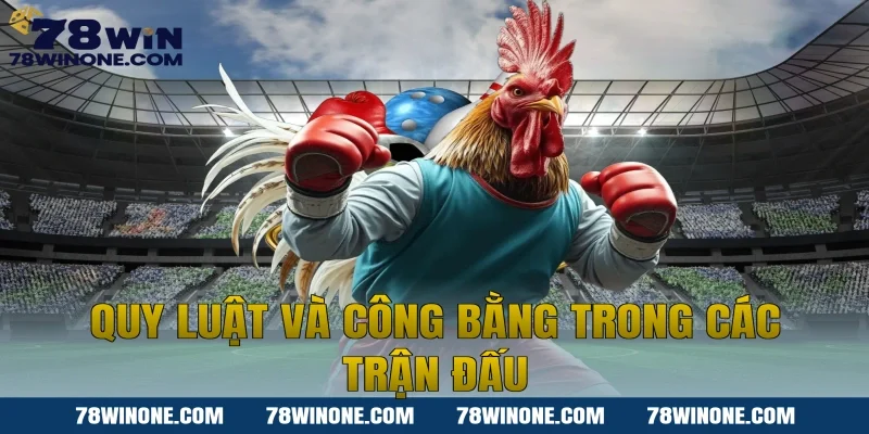 Quy Luật Và Công Bằng Trong Các Trận Đấu